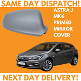 Vauxhall Astra J MK6 2009-2016 Wing Mirror Cover Primed Right Side